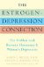 The Estrogen-Depression Connection : The Hidden Link Between Hormones & Women's Depression cover