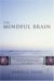 The Mindful Brain : Reflection and Attunement in the Cultivation of Well-Being cover