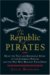 The Republic of Pirates : Being the True and Surprising Story of the Caribbean Pirates and the Man Who Brought Them Down cover