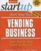 Start Your Own Vending Business : Your Step-by-step Guide to Success cover