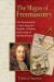 The Magus of Freemasonry : The Mysterious Life of Elias Ashmole--scientist, Alchemist, And Founder of the Royal Society cover