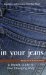 In Your Jeans : The Pocket Guide to Puberty With Real Questions from Kids And Teens cover