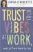 Trust Your Vibes at Work And Let Them Work for You! cover