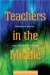 Teachers in the Middle : Reclaiming the Wasteland of the Adolescent Years of Schooling cover