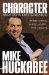 Character Makes a Difference : Where I'm From, Where I've Been, What I Believe cover