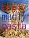 Truly, Madly Pasta : The Ultimate Book for Pasta Lovers cover