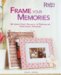 Frame Your Memories : 40 Simple Craft Projects to Personalize Your Family Treasures cover