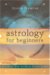 Astrology for Beginners : A Simple Way to Read Your Chart cover