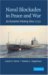 Naval Blockades in Peace And War : An Economic History Since 1750 cover