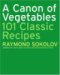 A Canon of Vegetables : 101 Classic Recipes cover