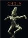 Chola : Secred Bronzed of Southern India cover