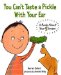 You Can't Taste a Pickle With Your Ear : A Book About Your 5 Sense cover