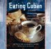Eating Cuban : 120 Recipes from the Streets of Havana to American Shores cover