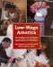 Low-Wage America : How Employers Are Reshaping Opportunity in the Workplace cover