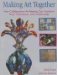 Making Art Together : How Collaborative Art-Making Can Transform Kids, Classrooms, And Communities cover