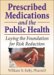 Prescribed Medications And the Public Health : Laying the Foundations for Risk Reduction cover