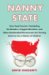 Nanny State : How Food Fascists, Teetotaling Do-gooders, Priggish Moralists, and Other Boneheaded Bureaucrats Are Turning America into a Nation of Children cover