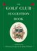 The Golf Club Suggestion Book: A Collection of Suggestions Made by Members in Their Clubs' Suggestion Books