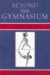 Beyond the Gymnasium : Educating the Middle-Class Bodies in Classical Germany cover