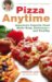 Pizza Anytime : A Healthy Exchanges Cookbook cover