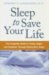  Sleep to Save Your Life: The Complete Guide to Living Longer And Healthier Through Restorative Sleep
