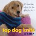 Top Dog Knits : 12 Quickknit Fashions for Your Big Best Friend cover