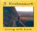 Living With Love : J. Krishnamurti at Claremont College, California, 1968 Talk 3 cover