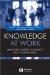 Knowledge at Work : Creating Collaboration in the Global Economy cover