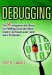 Debugging : The Nine Indispensable Rules for Finding Even the Most Elusive Software and Hardware Problems cover
