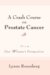 A Crash Course on Prostate Cancer : From One Woman's Perspective cover