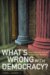 What's Wrong With Democracy? : From Athenian Practice to American Worship cover