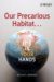 Our Precarious Habitat... : It's In Your Hands cover
