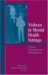 Violence in Mental Health Settings : Causes, Consequences, Management cover
