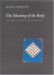 The Meaning of the Body : Aesthetics of Human Understanding cover