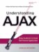 Understanding Ajax : Using Javascript to Create Rich Internet Applications cover