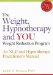 The Weight, Hypnotherapy And You, Weight Reduction Program : An NLP And Hypnotherapy Practitioner Manual cover