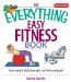The Everything Easy Fitness Book : Lose Weight, Build Strength, And Feel Energized cover