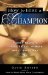 How to Hire a Champion : Insider Secrets to Find, Select, and Keep Great Employees cover