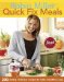 Quick Fix Meals : 200 Simple, Delicious Recipes to Make Mealtime Easy cover