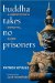 Buddha Takes No Prisoners : A Meditator's Survival Guide cover
