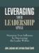 Leveraging Your Leadership Style : Maximize Your Influence by Discovering the Leader Within cover