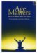 Age Matters : Employing, Motivating And Managing Older Employees cover