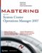  Mastering System Center Operations Manager 2007