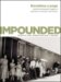 Impounded : Dorothea Lange And the Censored Images of Japanese American Internment cover