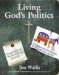 Living God's Politics : A Guide to Putting Your Faith into Action cover