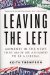 Leaving the Left : Moments in the News That Made Me Ashamed to Be a Liberal cover