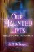 Our Haunted Lives : True Life Ghost Stories cover