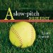 A Slow-pitch Summer : My Rookie Senior Softball Season cover