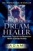 The Path of the Dreamhealer: My Journey Through the Miraculous World of Energy Healing