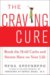 The Craving Cure : Break the Hold Carbs and Sweets Have on Your Life cover